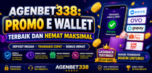 AGENBET338: Promo E Wallet Terbaik dan Hemat Maksimal